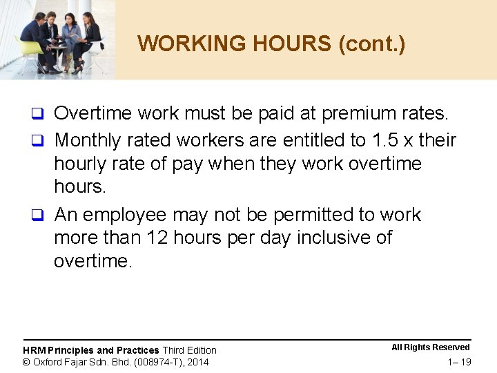 WORKING HOURS (cont. ) Overtime work must be paid at premium rates. q Monthly