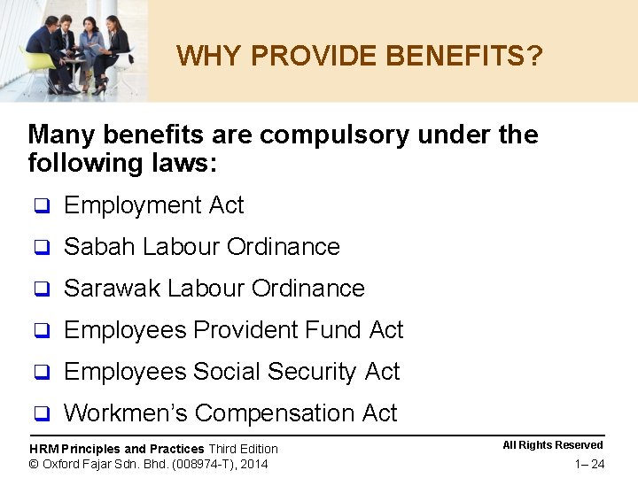 WHY PROVIDE BENEFITS? Many benefits are compulsory under the following laws: q Employment Act