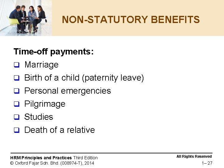 NON-STATUTORY BENEFITS Time-off payments: q Marriage q Birth of a child (paternity leave) Personal