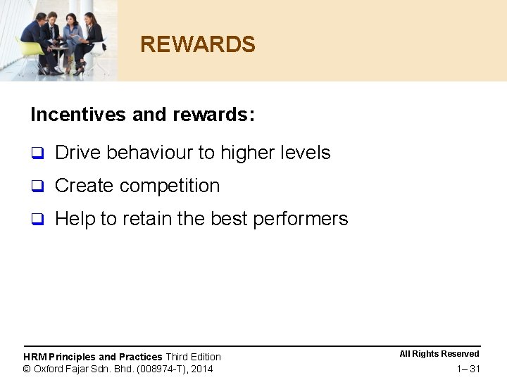 REWARDS Incentives and rewards: q Drive behaviour to higher levels q Create competition q