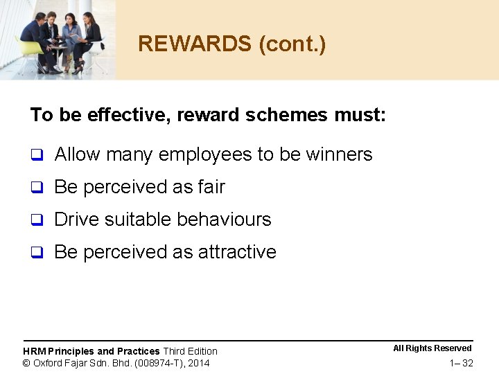 REWARDS (cont. ) To be effective, reward schemes must: q Allow many employees to