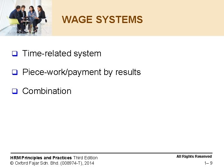 WAGE SYSTEMS q Time-related system q Piece-work/payment by results q Combination HRM Principles and