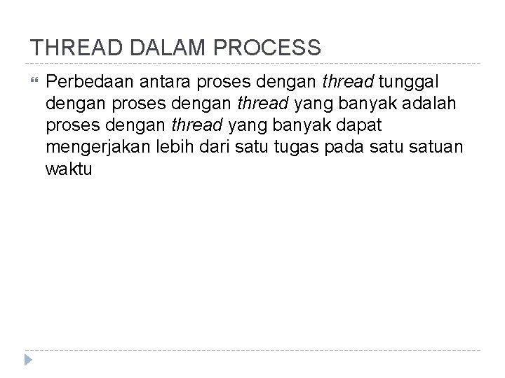 THREAD DALAM PROCESS Perbedaan antara proses dengan thread tunggal dengan proses dengan thread yang