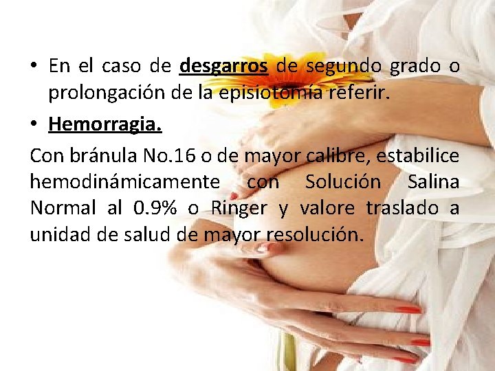 • En el caso de desgarros de segundo grado o prolongación de la • En el caso de desgarros de segundo grado o prolongación de la