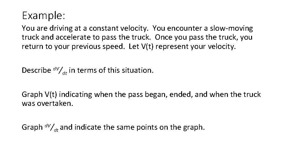 Example: You are driving at a constant velocity. You encounter a slow-moving truck and