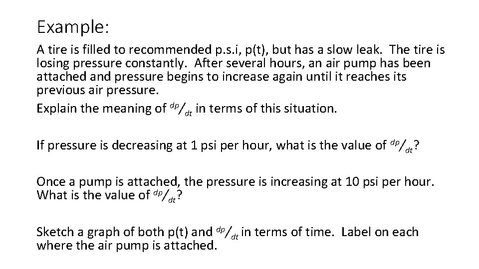 Example: A tire is filled to recommended p. s. i, p(t), but has a