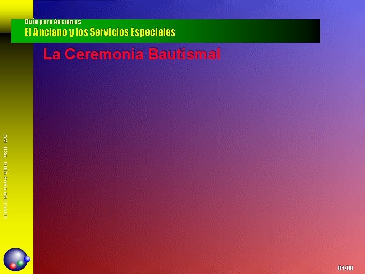 Guía para Ancianos El Anciano y los Servicios Especiales La Ceremonia Bautismal AM -