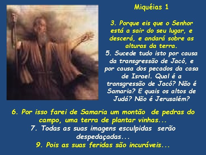 Miquéias 1 3. Porque eis que o Senhor está a sair do seu lugar,