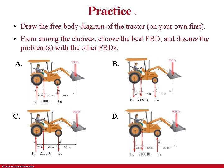 Practice 5 • Draw the free body diagram of the tractor (on your own