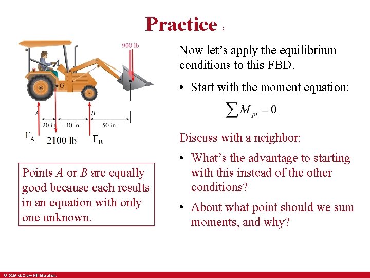 Practice 7 Now let’s apply the equilibrium conditions to this FBD. • Start with