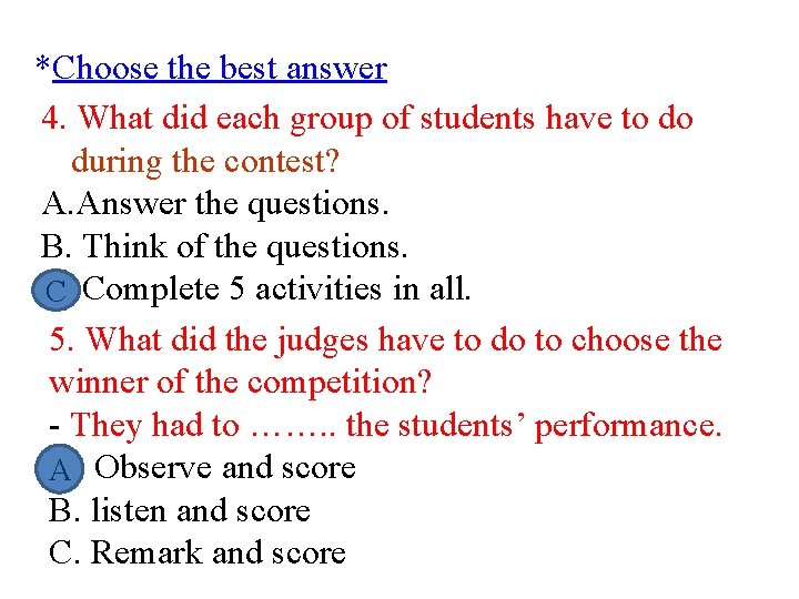 *Choose the best answer 4. What did each group of students have to do