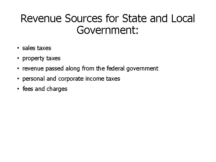 Revenue Sources for State and Local Government: • sales taxes • property taxes •