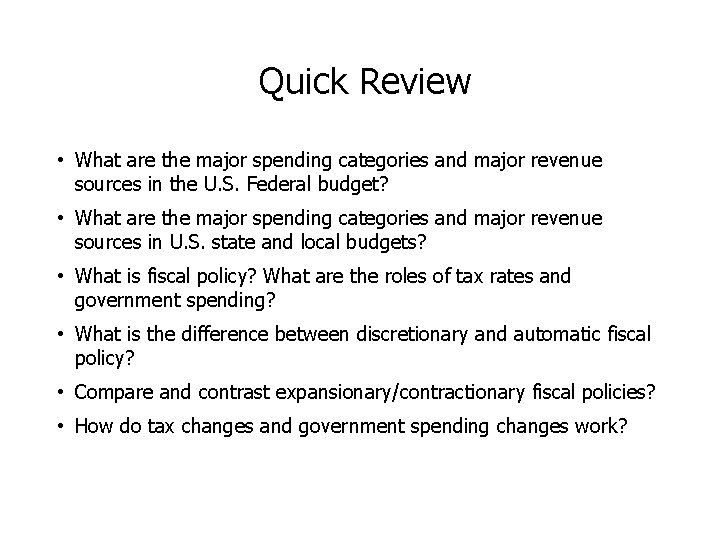  Quick Review • What are the major spending categories and major revenue sources