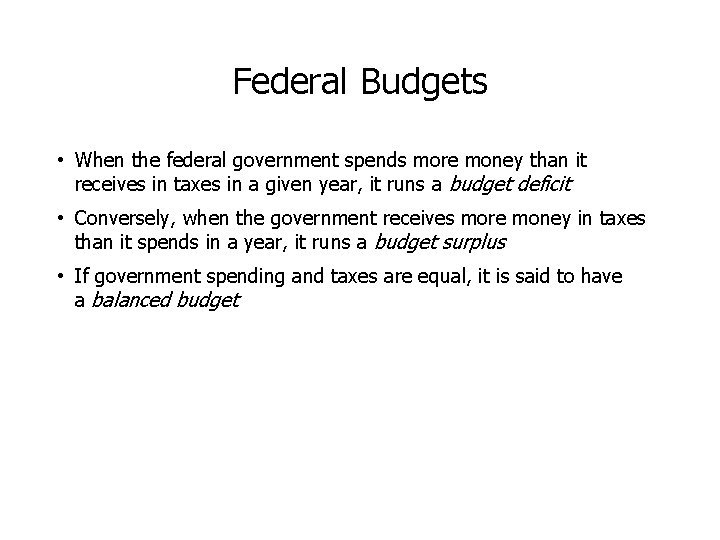 Federal Budgets • When the federal government spends more money than it receives in