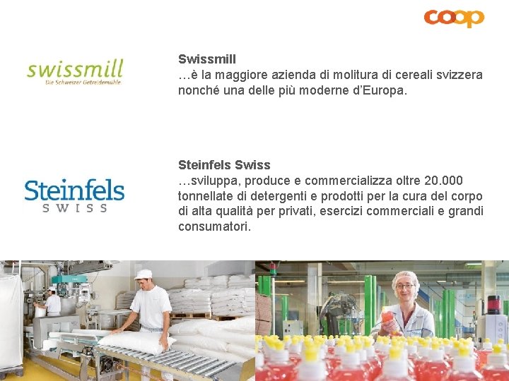 Swissmill …è la maggiore azienda di molitura di cereali svizzera nonché una delle più