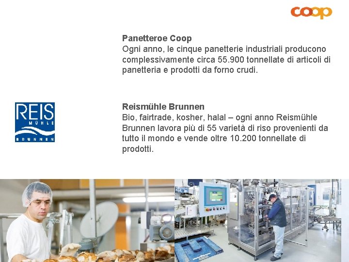 Panetteroe Coop Ogni anno, le cinque panetterie industriali producono complessivamente circa 55. 900 tonnellate