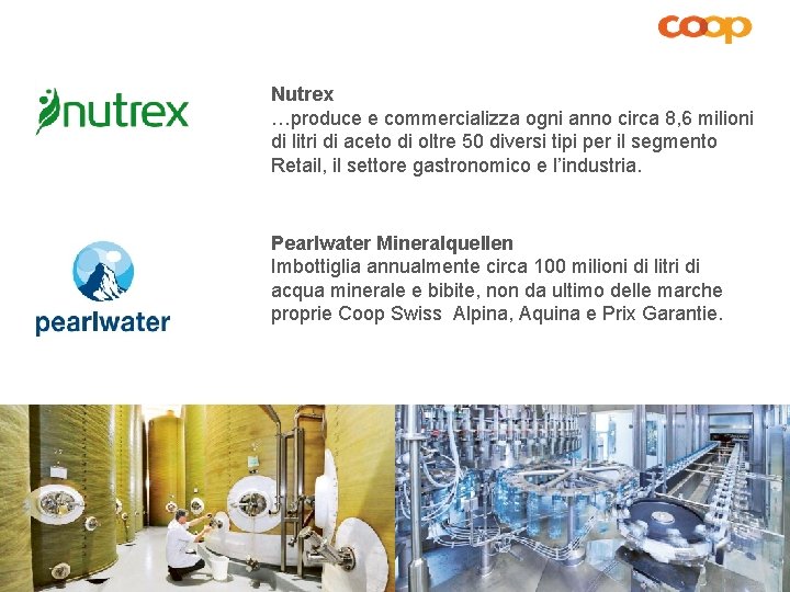 Nutrex …produce e commercializza ogni anno circa 8, 6 milioni di litri di aceto