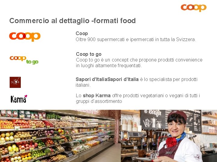 Commercio al dettaglio -formati food Coop Oltre 900 supermercati e ipermercati in tutta la