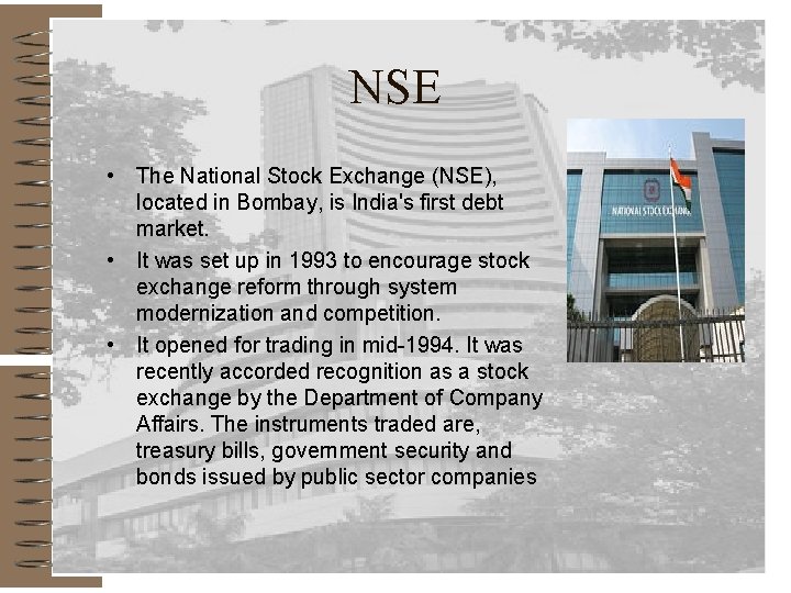 NSE • The National Stock Exchange (NSE), located in Bombay, is India's first debt