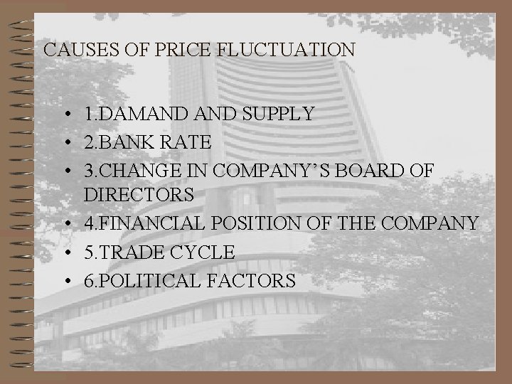 CAUSES OF PRICE FLUCTUATION • 1. DAMAND SUPPLY • 2. BANK RATE • 3.