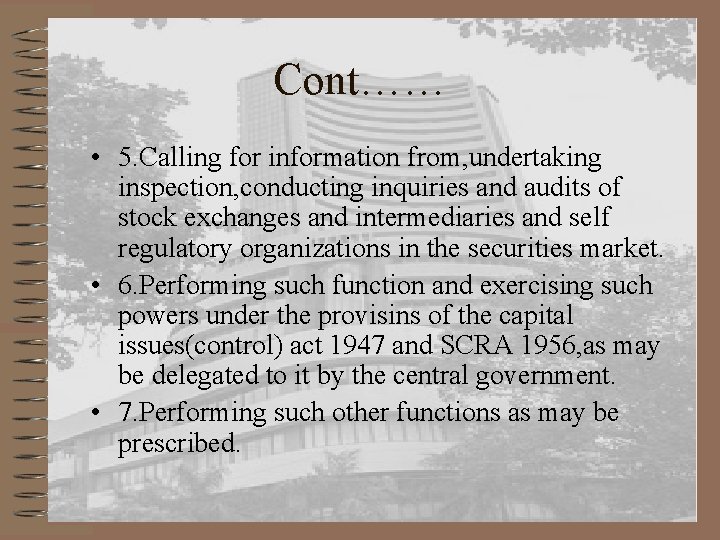 Cont…… • 5. Calling for information from, undertaking inspection, conducting inquiries and audits of