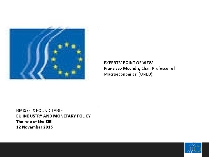 EXPERTS’ POINT OF VIEW Francisco Mochón, Chair Professor of Macroeconomics, (UNED) BRUSSELS ROUND TABLE