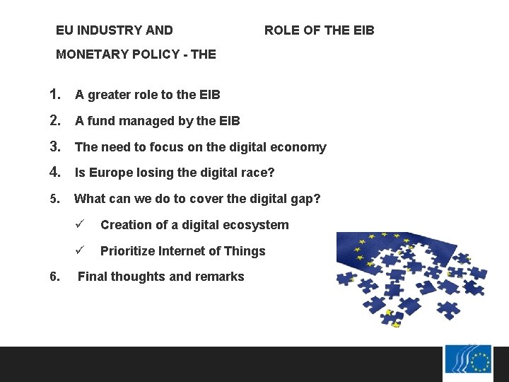 EU INDUSTRY AND ROLE OF THE EIB MONETARY POLICY - THE 1. A greater