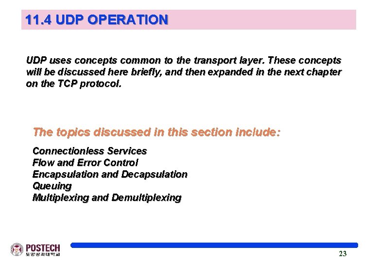 11. 4 UDP OPERATION UDP uses concepts common to the transport layer. These concepts