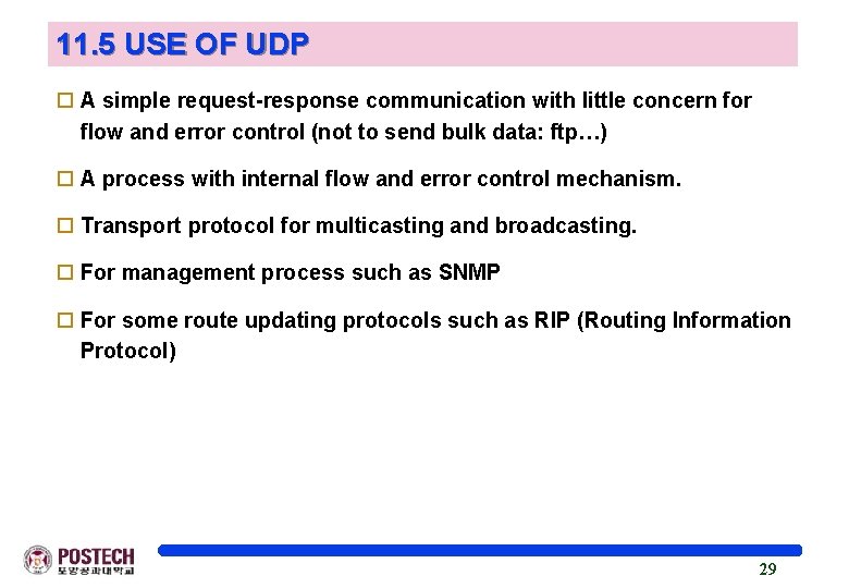 11. 5 USE OF UDP o A simple request-response communication with little concern for