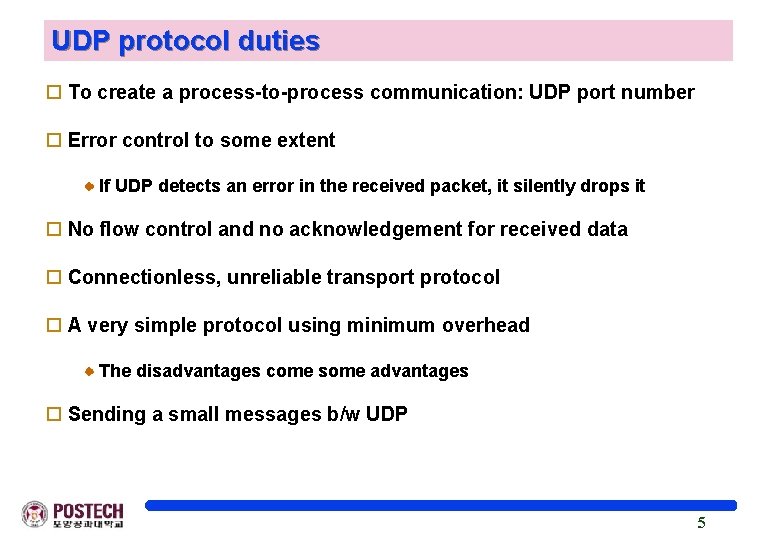 UDP protocol duties o To create a process-to-process communication: UDP port number o Error