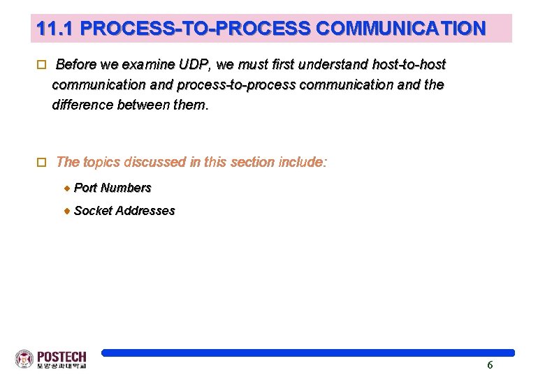 11. 1 PROCESS-TO-PROCESS COMMUNICATION o Before we examine UDP, we must first understand host-to-host