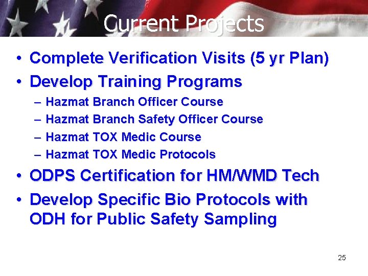 Current Projects • Complete Verification Visits (5 yr Plan) • Develop Training Programs –