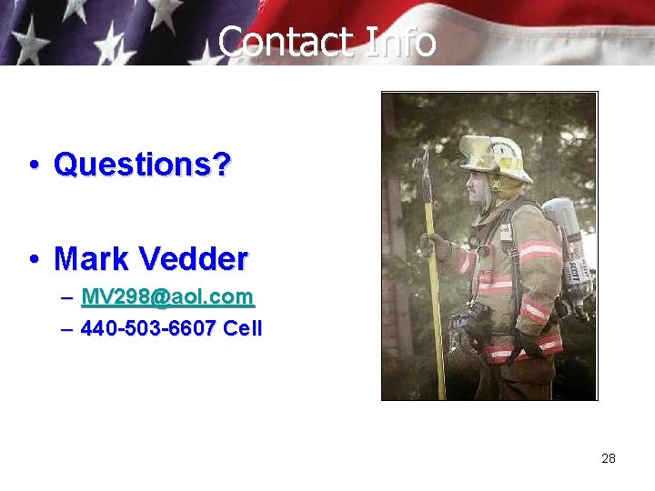 Contact Info • Questions? • Mark Vedder – MV 298@aol. com – 440 -503