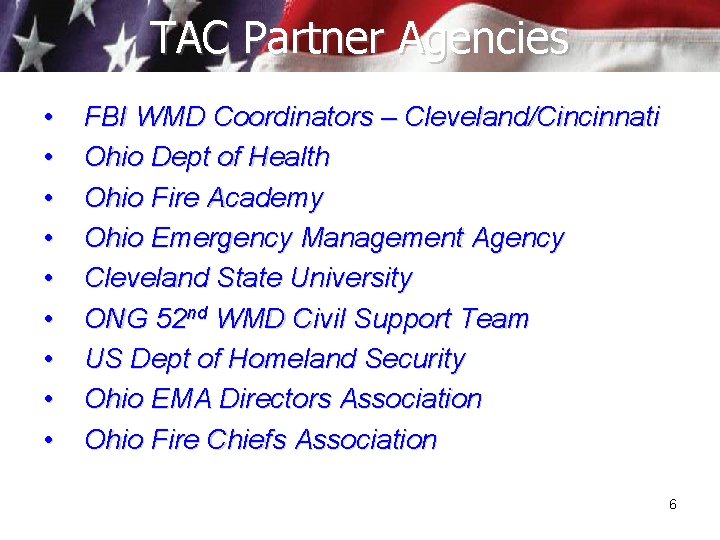 TAC Partner Agencies • • • FBI WMD Coordinators – Cleveland/Cincinnati Ohio Dept of