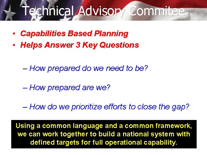 Technical Advisory Commitee • Capabilities Based Planning • Helps Answer 3 Key Questions –