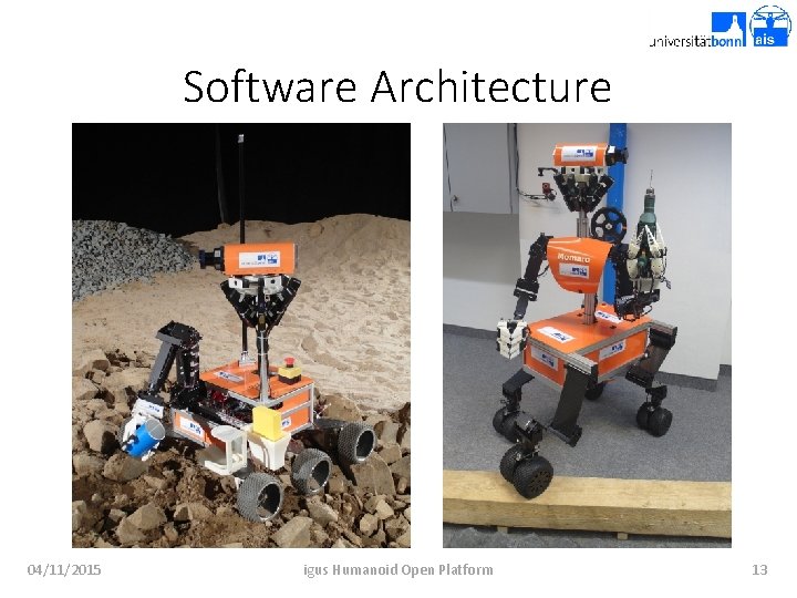 Software Architecture Language and environment: Written predominantly in C++ Based on the ROS middleware