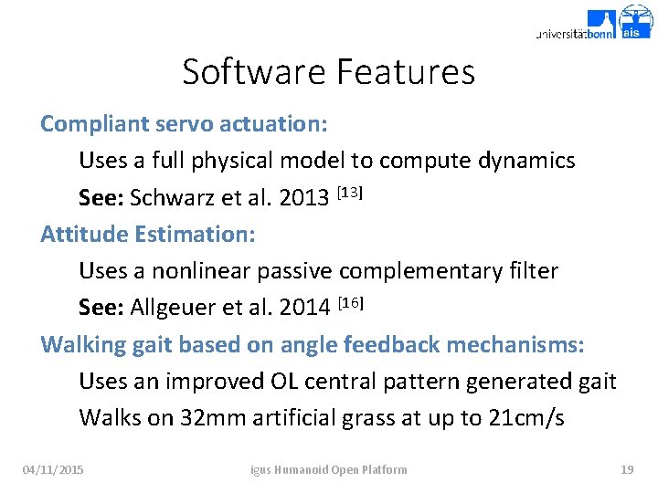 Software Features Compliant servo actuation: Uses a full physical model to compute dynamics See: