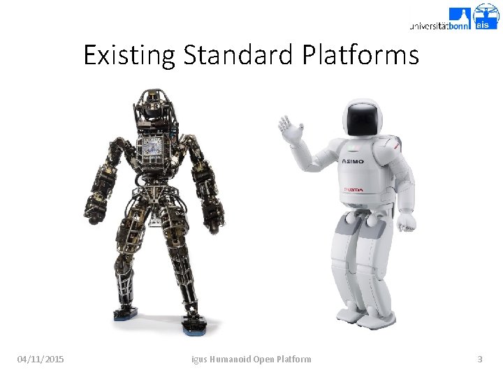 Existing Standard Platforms 04/11/2015 igus Humanoid Open Platform 3 