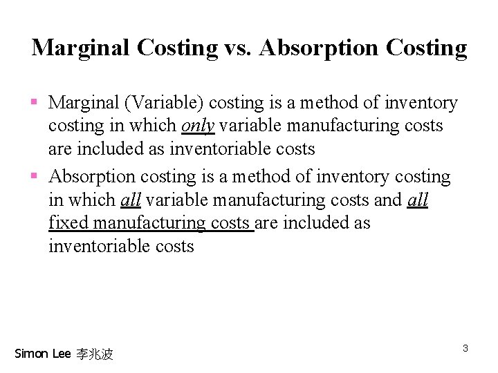Marginal Costing vs. Absorption Costing § Marginal (Variable) costing is a method of inventory Marginal Costing vs. Absorption Costing § Marginal (Variable) costing is a method of inventory