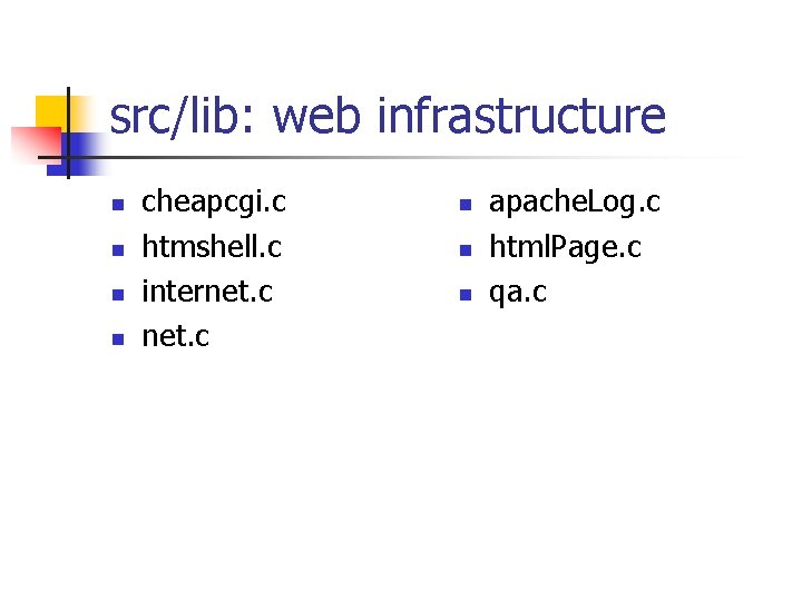 src/lib: web infrastructure n n cheapcgi. c htmshell. c internet. c n n n src/lib: web infrastructure n n cheapcgi. c htmshell. c internet. c n n n