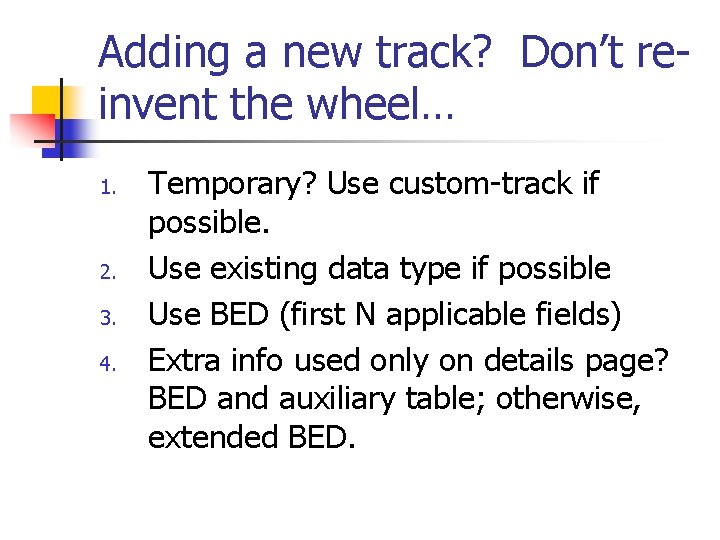 Adding a new track? Don’t reinvent the wheel… 1. 2. 3. 4. Temporary? Use