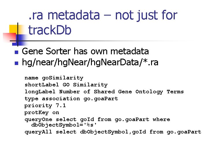 . ra metadata – not just for track. Db n n Gene Sorter has