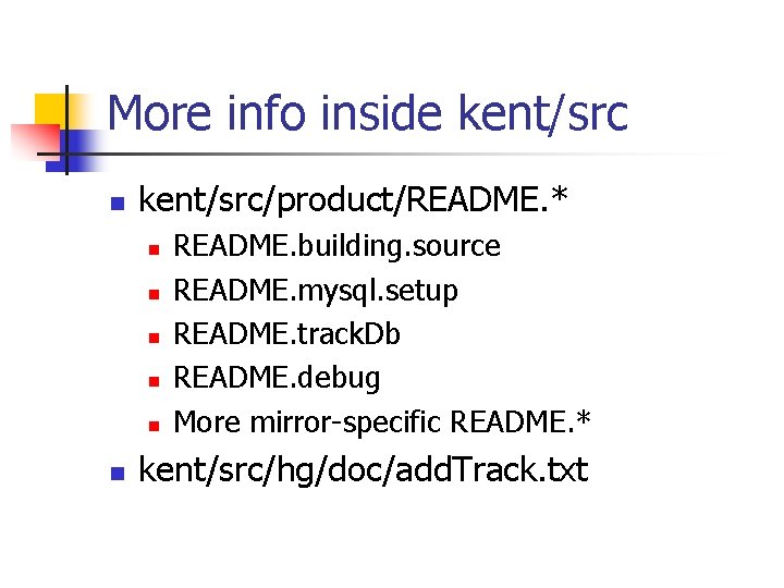 More info inside kent/src n kent/src/product/README. * n n n README. building. source README.