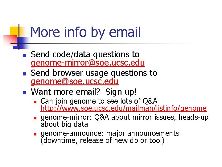 More info by email n n n Send code/data questions to genome-mirror@soe. ucsc. edu