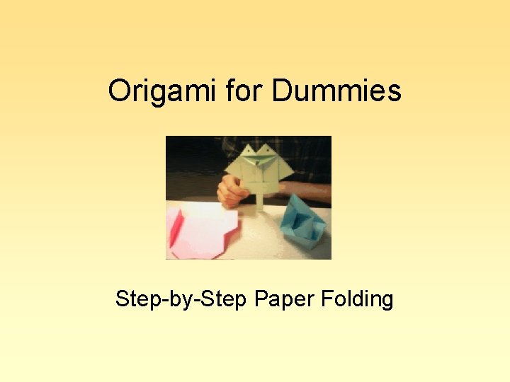 Origami for Dummies Step-by-Step Paper Folding 
