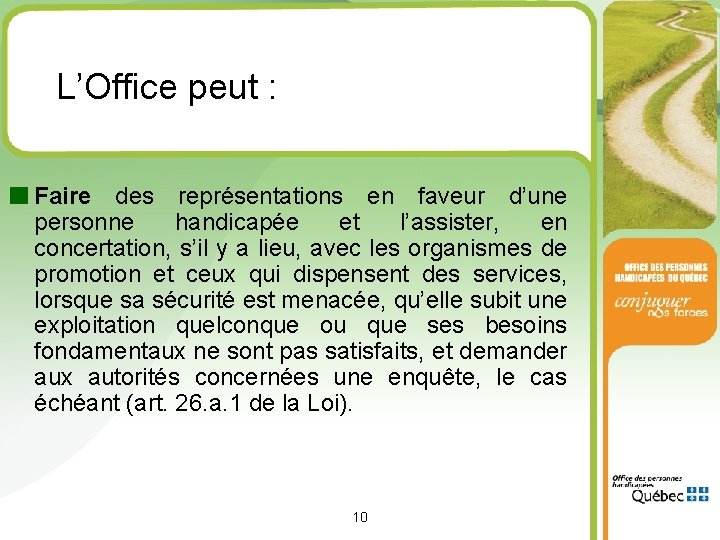 L’Office peut : ■ Faire des représentations en faveur d’une personne handicapée et l’assister,