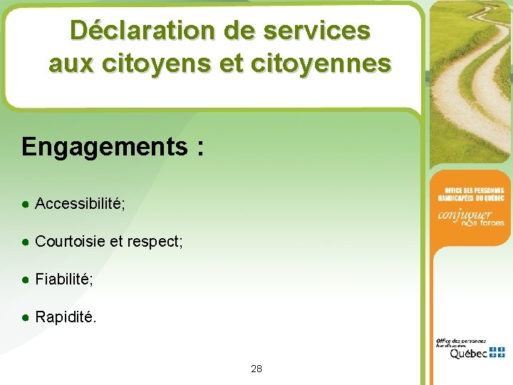 Déclaration de services aux citoyens et citoyennes Engagements : ● Accessibilité; ● Courtoisie et