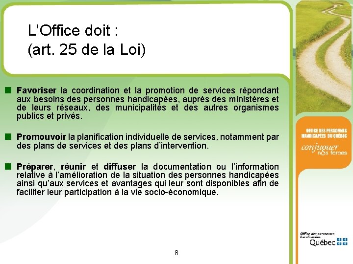 L’Office doit : (art. 25 de la Loi) ■ Favoriser la coordination et la