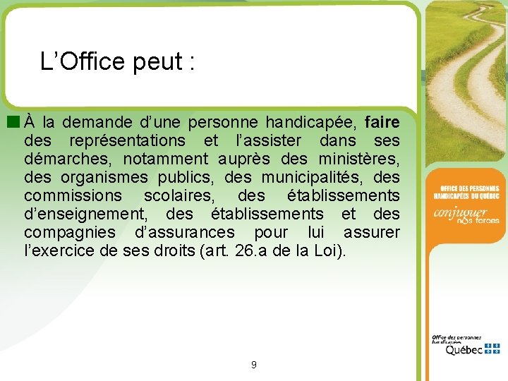 L’Office peut : ■ À la demande d’une personne handicapée, faire des représentations et