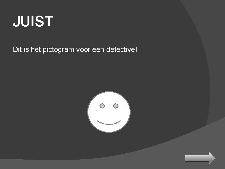 JUIST Dit is het pictogram voor een detective! 